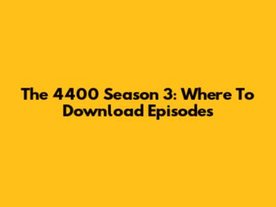 The 4400 Season 3: Where To Download Episodes