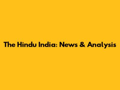 The Hindu India: News & Analysis