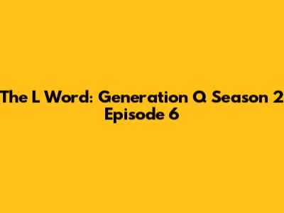 The L Word: Generation Q Season 2 Episode 6