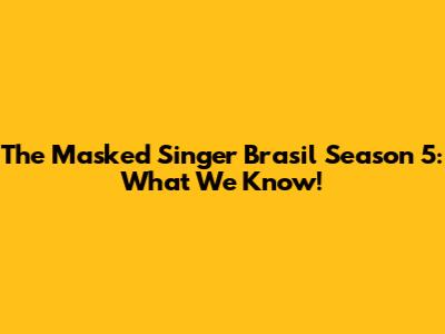 The Masked Singer Brasil Season 5: What We Know!