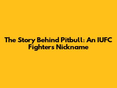 The Story Behind 'Pitbull': An IUFC Fighter's Nickname