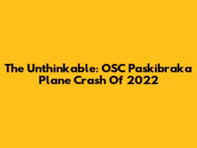 The Unthinkable: OSC Paskibraka Plane Crash Of 2022