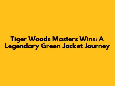 Tiger Woods' Masters Wins: A Legendary Green Jacket Journey