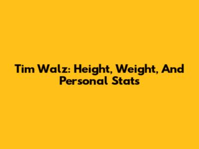 Tim Walz: Height, Weight, And Personal Stats