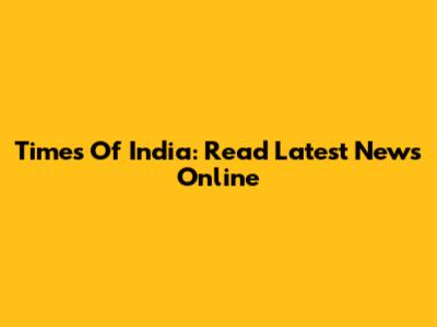 Times Of India: Read Latest News Online