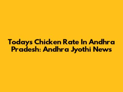Today's Chicken Rate In Andhra Pradesh: Andhra Jyothi News