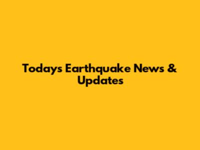 Today's Earthquake News & Updates