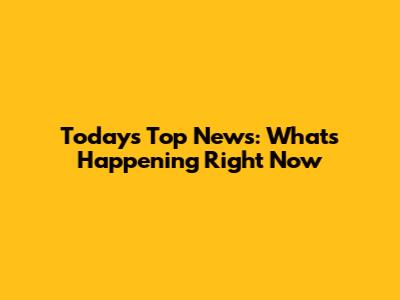 Today's Top News: What's Happening Right Now