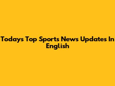 Today's Top Sports News Updates In English