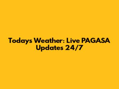 Today's Weather: Live PAGASA Updates 24/7