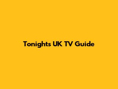 Tonight's UK TV Guide