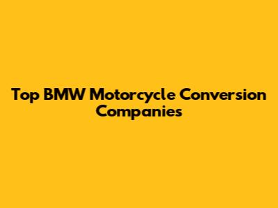 Top BMW Motorcycle Conversion Companies