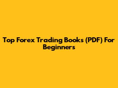 Top Forex Trading Books (PDF) For Beginners