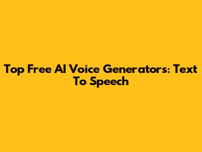 Top Free AI Voice Generators: Text To Speech