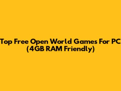 Top Free Open World Games For PC (4GB RAM Friendly)