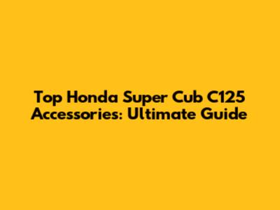 Top Honda Super Cub C125 Accessories: Ultimate Guide