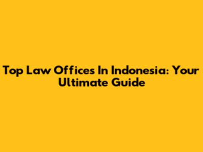 Top Law Offices In Indonesia: Your Ultimate Guide