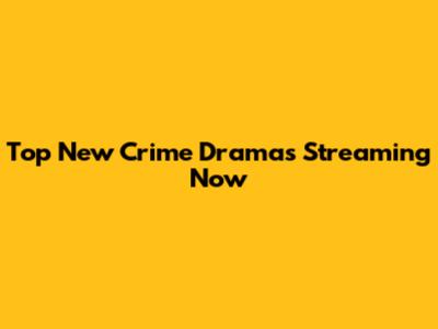Top New Crime Dramas Streaming Now