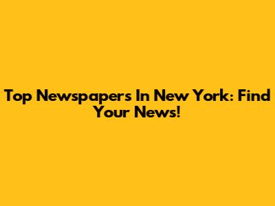 Top Newspapers In New York: Find Your News!