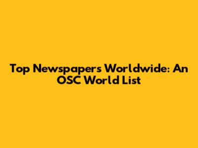 Top Newspapers Worldwide: An OSC World List