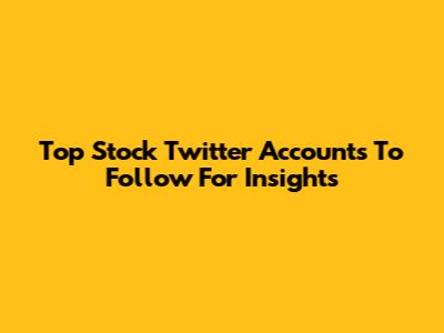 Top Stock Twitter Accounts To Follow For Insights