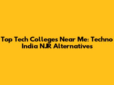 Top Tech Colleges Near Me: Techno India NJR Alternatives