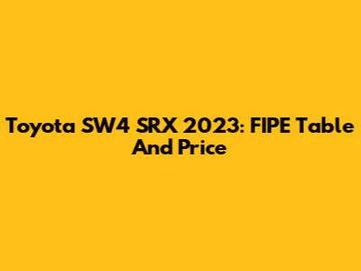 Toyota SW4 SRX 2023: FIPE Table And Price