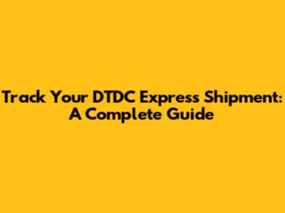 Track Your DTDC Express Shipment: A Complete Guide
