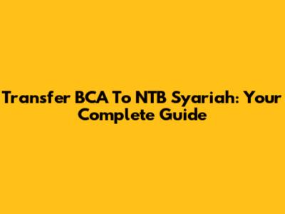 Transfer BCA To NTB Syariah: Your Complete Guide