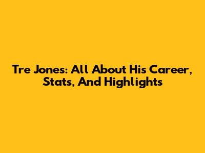 Tre Jones: All About His Career, Stats, And Highlights