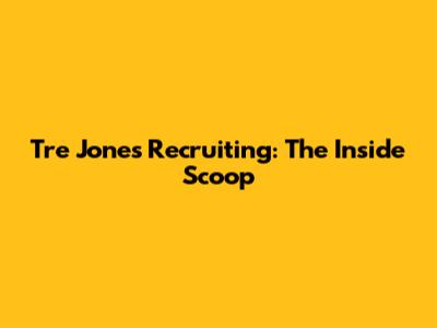 Tre Jones Recruiting: The Inside Scoop