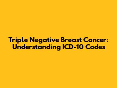 Triple Negative Breast Cancer: Understanding ICD-10 Codes