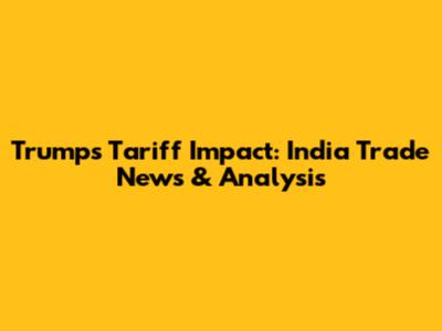 Trump's Tariff Impact: India Trade News & Analysis