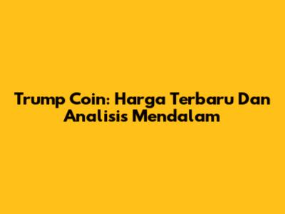 Trump Coin: Harga Terbaru Dan Analisis Mendalam