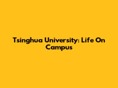 Tsinghua University: Life On Campus