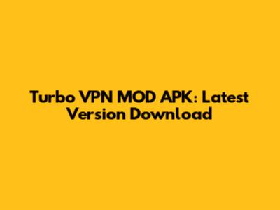 Turbo VPN MOD APK: Latest Version Download