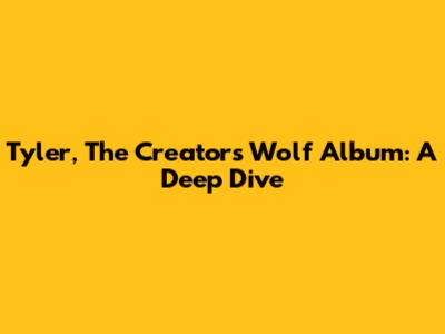 Tyler, The Creator's 'Wolf' Album: A Deep Dive