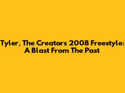 Tyler, The Creator's 2008 Freestyle: A Blast From The Past