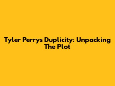 Tyler Perry's Duplicity: Unpacking The Plot