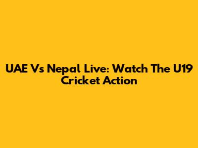 UAE Vs Nepal Live: Watch The U19 Cricket Action