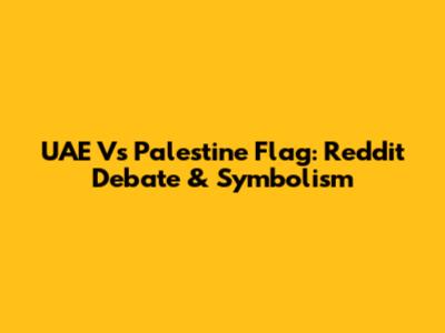UAE Vs Palestine Flag: Reddit Debate & Symbolism