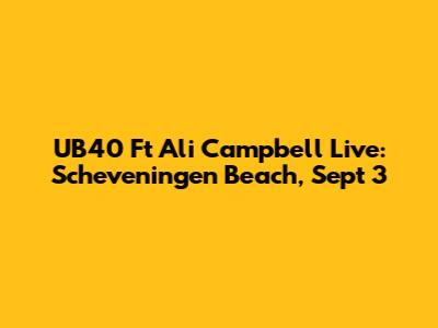 UB40 Ft Ali Campbell Live: Scheveningen Beach, Sept 3