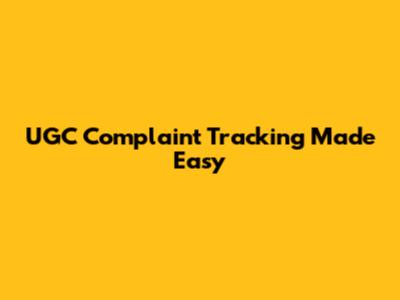 UGC Complaint Tracking Made Easy