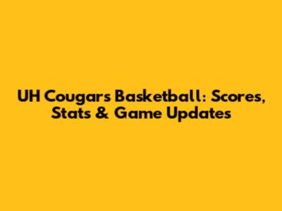 UH Cougars Basketball: Scores, Stats & Game Updates