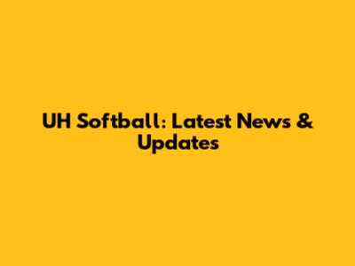 UH Softball: Latest News & Updates