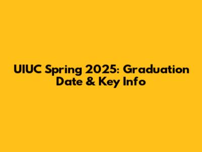 UIUC Spring 2025: Graduation Date & Key Info