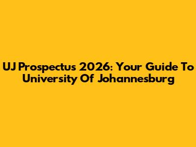UJ Prospectus 2026: Your Guide To University Of Johannesburg