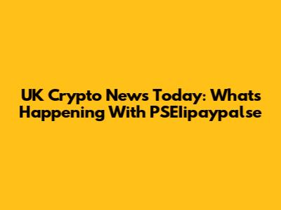 UK Crypto News Today: What's Happening With PSEIipaypalse