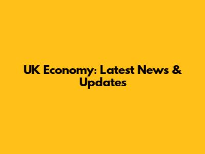 UK Economy: Latest News & Updates