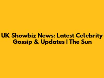 UK Showbiz News: Latest Celebrity Gossip & Updates | The Sun